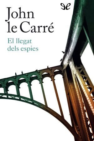 [George Smiley 09] • El Llegat Dels Espies